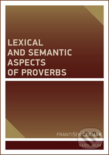 Levně Lexical and Semantic Aspects of Proverbs - František Čermák - kniha z kategorie Vysoké školy
