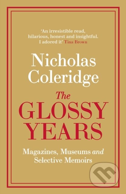 Kniha: The Glossy Years (Nicholas Coleridge). Fig Tree, 2019