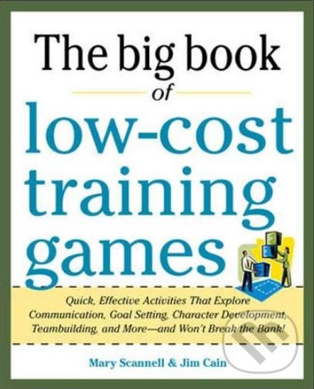 Levně The Big Book of Low-Cost Training Games - Mary Scannell - kniha z kategorie Podnikanie