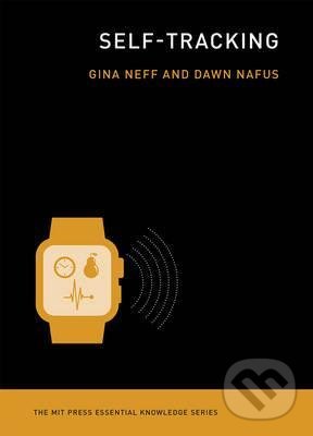 Levně Self-Tracking - Gina Nef, Dawn Nafus - kniha z kategorie Počítače a internet