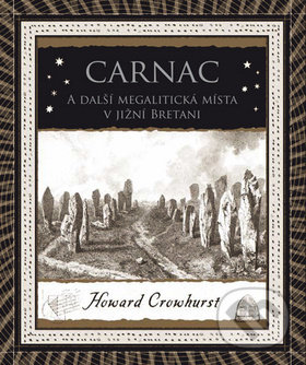 Levně Carnac a další megalitická místa v jižní Bretani - Howard Crowhurst - kniha z kategorie Záhady a paranormálne javy