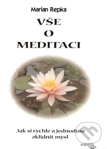 Levně Vše o meditaci (Jak si rychle a jednoduše zklidnit mysl) - kniha z kategorie Spiritualita