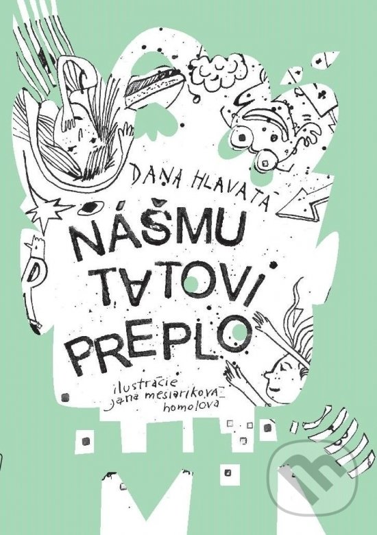Levně Nášmu tatovi preplo - Dana Hlavatá, Jana Mesiariková Homolová - kniha z kategorie Beletria