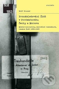 Levně Pronásledování Židů v Protektorátu Čechy a Morava (Místní iniciativy, centrální rozhodnutí, reakce Židů 193-1945) - kniha z kategorie 20. storočia