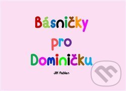 Levně Básničky pro Dominičku - Jiří Fabian - kniha z kategorie Básničky