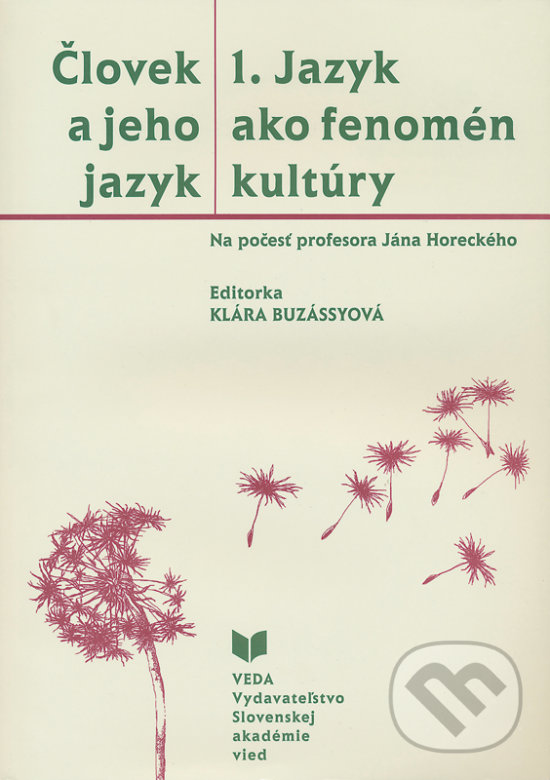 Človek a jeho jazyk 1. - Jazyk ako fenomén kultúry - Klára Buzássyová (editor), VEDA, 2000