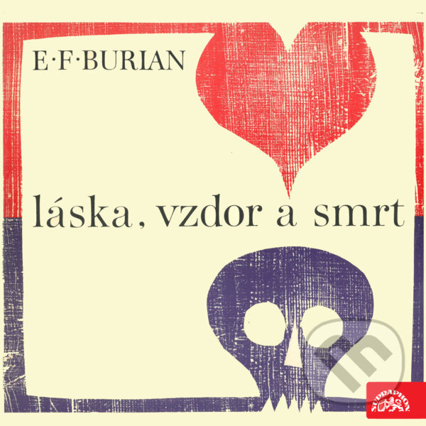 Audiokniha: Láska, vzdor a smrt (Emil František Burian). Supraphon, 2019