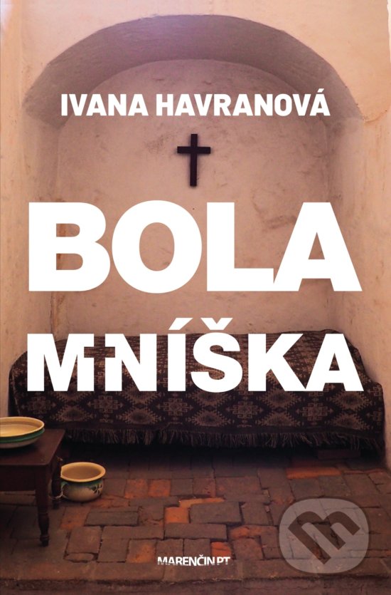 Levně Bola mníška - Ivana Havranová - kniha z kategorie Spoločenská beletria