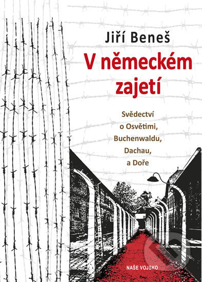 Levně V německém zajetí (Svědectví o Osvětimi, Buchenwaldu, Dachau a Doře) - kniha z kategorie 20. storočia