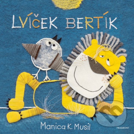 Kniha: Lvíček Bertík (Manica K. Musil). Nakladatelství Fragment, 2019