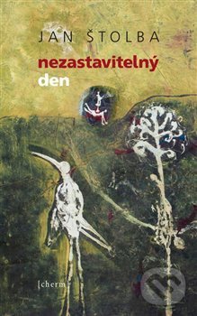 Levně Nezastavitelný den - Jan Štolba - kniha z kategorie Spoločenská beletria