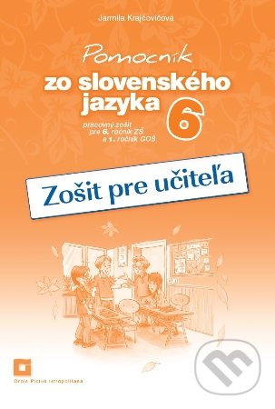 Levně Pomocník zo slovenského jazyka 6 (zošit pre učiteľa) - kniha z kategorie 2. stupeň