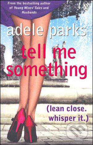 Kniha: Tell Me Something (Adele Parks). Penguin Books, 2009