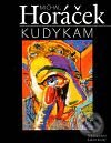 Kniha: Kudykam (Michal Horáček). Nakladatelství Lidové noviny, 2009