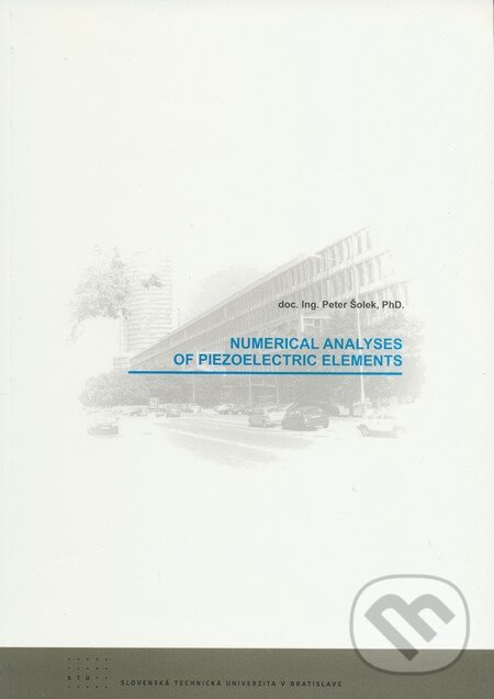 Levně Numerical Analyses of Piezoelectric Elements - Peter Šolek - kniha z kategorie Odborné a náučné