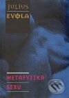 Kniha: Metafyzika sexu (Julius Evola). Volvox Globator, 2009