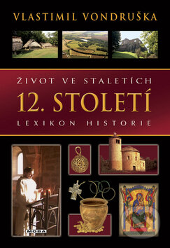 Kniha: Život ve staletích - 12. století (Vlastimil Vondruška). Moba, 2009