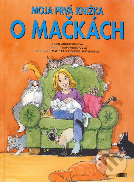 Moja prvá knižka o mačkách - Ingrid Anderssonová, Lena Furbergová (ilustrácie), Marie Paulssonová-Bertmarová (fotografie), Fortuna Junior, 2009