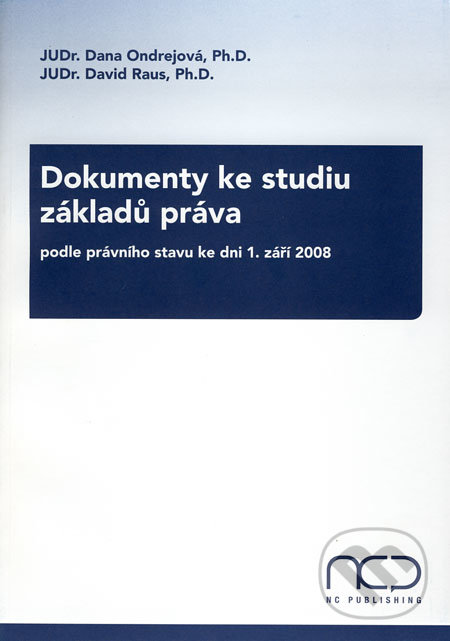 Dokumenty ke studiu základů práva - podle právního stavu ke dni 1. září 2008 - Dana Ondrejová, David Raus, NC Publishing, 2008