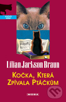 Kniha: Kočka, která zpívala ptáčkům (Lillian Jackson Braun). Moba, 2008