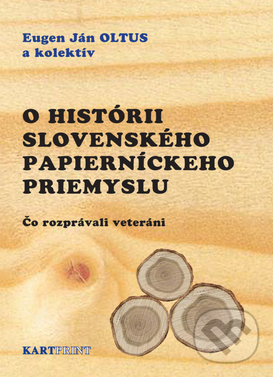 Levně O histórii slovenského papierníckeho priemyslu (Čo rozprávali veteráni) - kniha z kategorie Priemysel