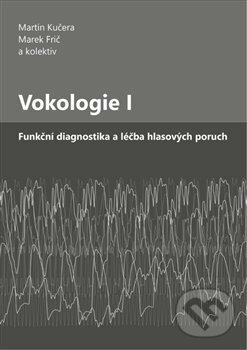 Kniha: Vokologie I (Kateřina Fritzlová, Marek Frič, Martin Halíř a Martin Kučera). Institut pro léčbu a výzkum poruch komunikace, 2019