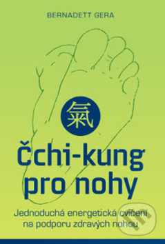 Kniha: Čchi-kung pro nohy (Bernadett Gera). ANAG, 2019