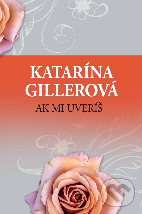 Ak mi uveríš - Katarína Gillerová, Slovenský spisovateľ, 2019