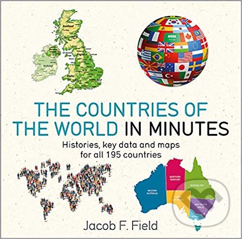 Levně The Countries of the World in Minutes - Jacob F. Field - kniha z kategorie Mapy a cestovanie