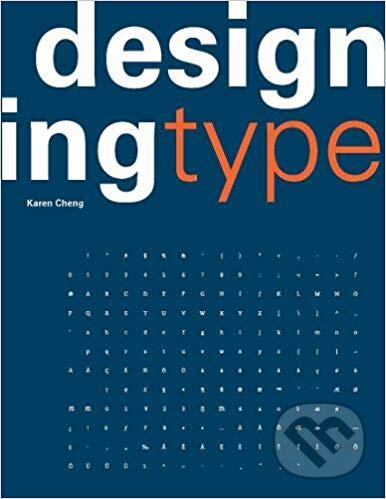 Kniha: Designing Type (Karen Cheng). Laurence King Publishing, 2019