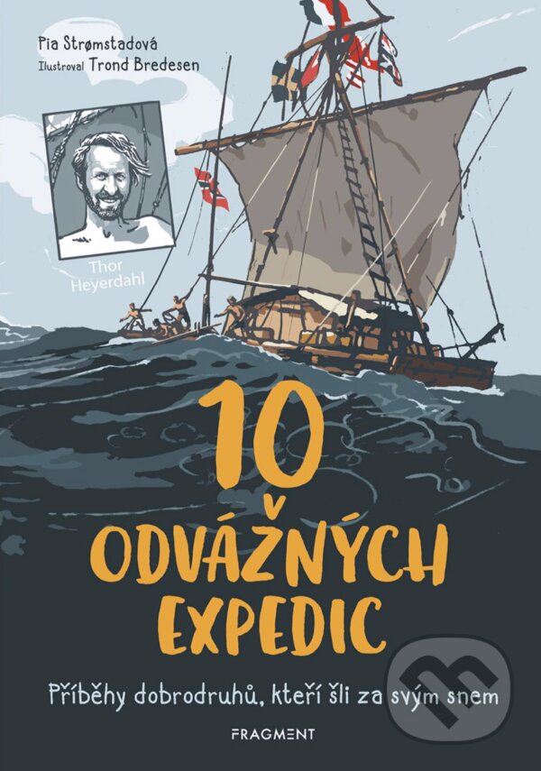 10 odvážných expedic - Pia Stromstad, Trond Bredesen (ilustrácie), Nakladatelství Fragment, 2019