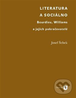 Levně Literatura a sociálno (Bourdieu, Williams a jejich pokračovatelé) - kniha z kategorie Literárna veda