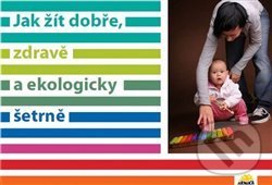 Levně Jak žít dobře, zdravě a ekologicky šetrně - kniha z kategorie Diéty a zdravá výživa