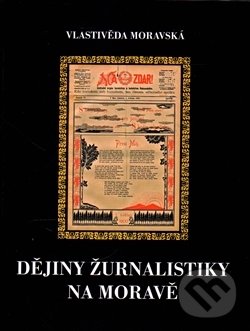 Levně Dějiny žurnalistiky na Moravě (První století českých časopisů 1848 – 1948) - kniha z kategorie História
