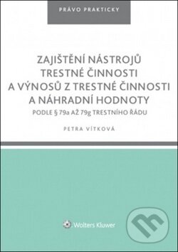 Levně Zajištění nástrojů trestné činnosti a výnosů z trestné činnosti náhr. hodnoty - kniha z kategorie Trestné právo