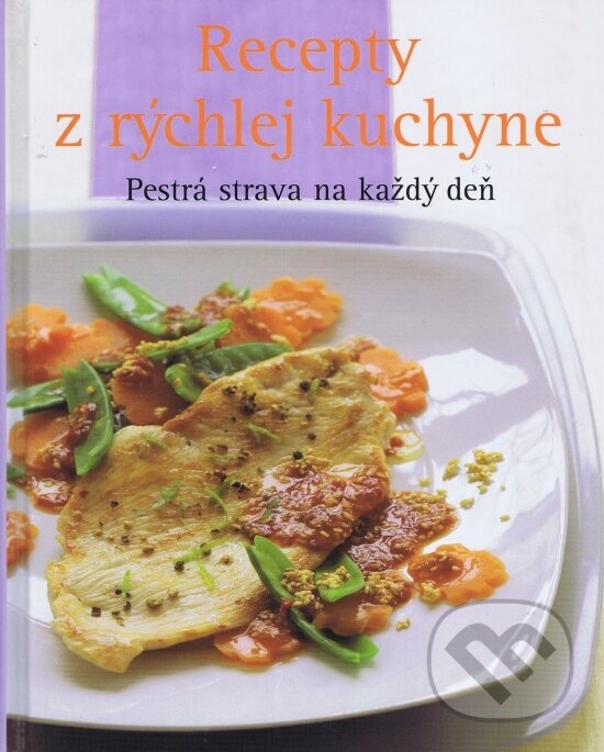 Kniha: Recepty z rýchlej kuchyne (Svojtka&Co.). Svojtka&Co., 2011