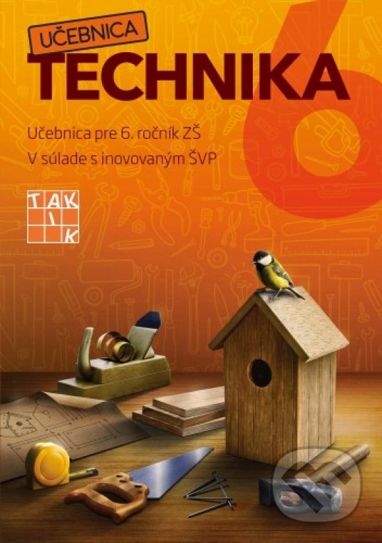 Levně Hravá technika 6 (Učebnica pre 6. ročník ZŠ. V súlade s inovovaným ŠVP.) - kniha z kategorie 2. stupeň