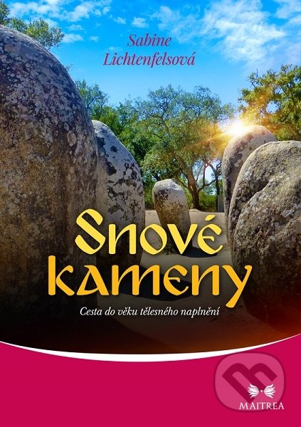 Levně Snové kameny (Cesta do věku tělesného naplnění) - Sabine Lichtenfelsová - kniha z kategorie Spiritualita