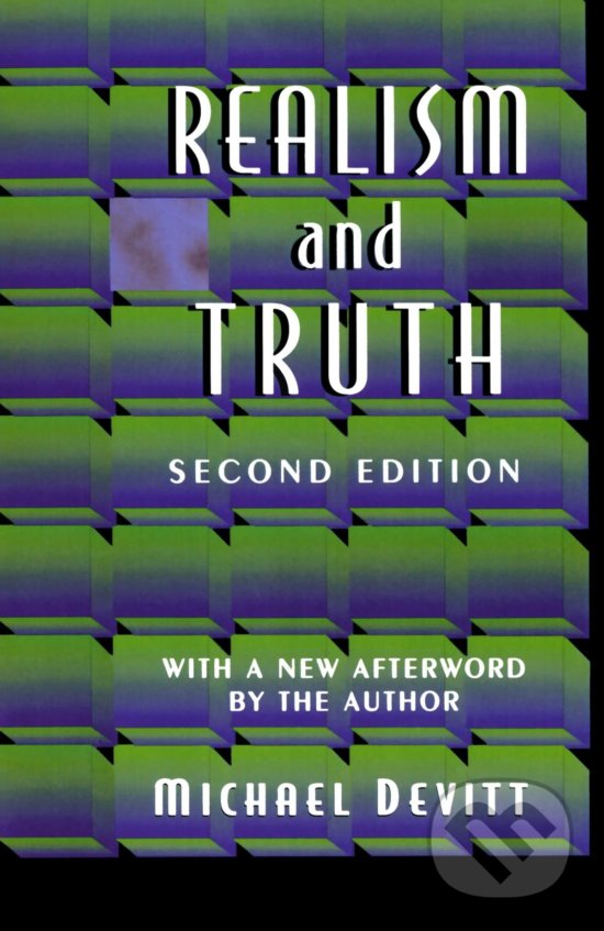 Realism and Truth - Michael Devitt, Princeton Scientific, 1997