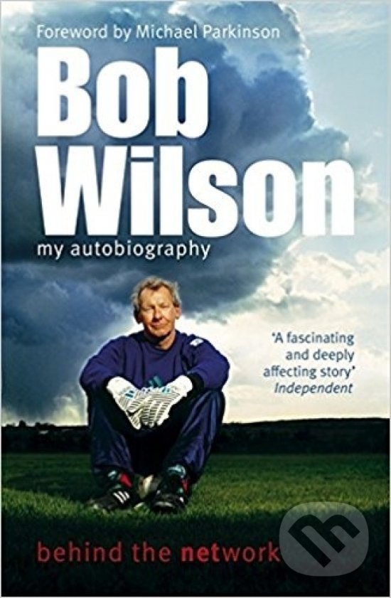 Levně Bob Wilson: My Autobiography (Behind the Network) - Bob Wilson - kniha z kategorie Autobiografie