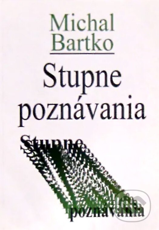 Kniha: Stupne poznávania (Michal Bartko). Vydavateľstvo Spolku slovenských spisovateľov, 2004