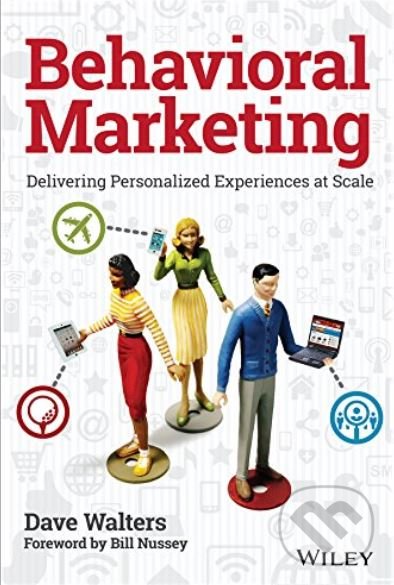 Levně Behavioral Marketing (Delivering Personalized Experiences at Scale) - kniha z kategorie Marketing