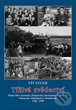 Levně Tíživá svědectví (Osudy lidí z Jesenicka, Šumperska, Javornicka, Zábřežska, Vidnavska...) - kniha z kategorie 20. storočia