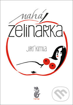 Levně Nahá zelinářka - Jiří Kimla - kniha z kategorie Beletria