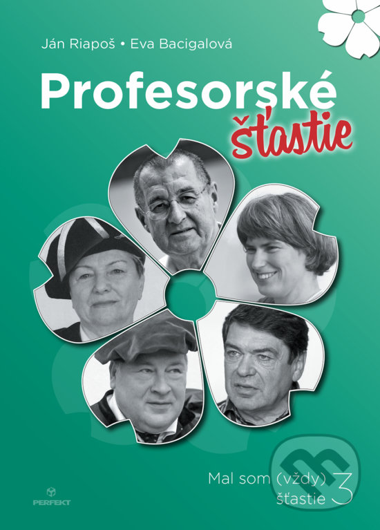 Levně Profesorské šťastie - Eva Bacigalová, Ján Riapoš - kniha z kategorie Rozhovory