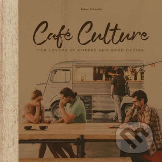 Levně Café Culture (For Lovers of Coffee and Good Design) - kniha z kategorie Podľa potraviny