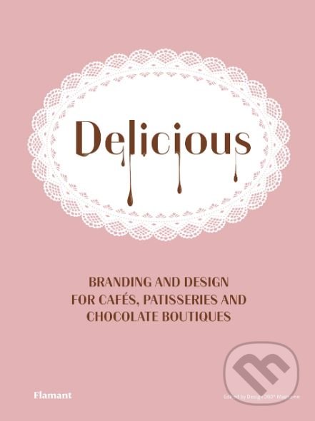 Levně Delicious (Branding and Design for Cafes, Patisseries and Chocolate Boutiques) - kniha z kategorie Design