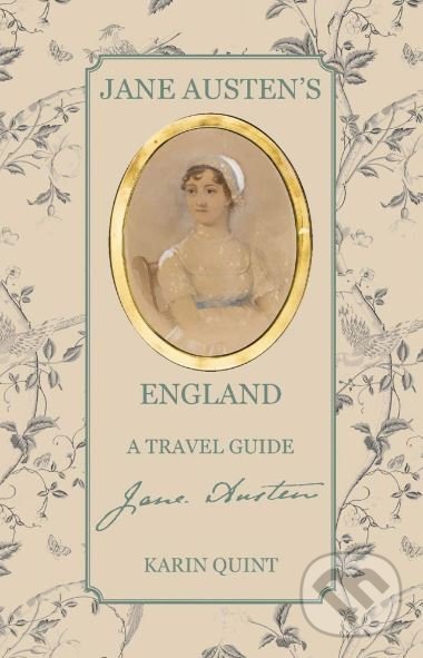 Jane Austen&#039;s England - Karin Quint, ACC Art Books, 2019