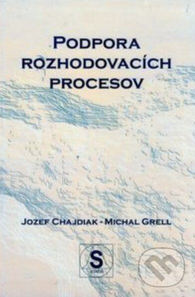 Kniha: Podpora rozhodovacích procesov (Jozef Chajdiak). Statistic, 2006