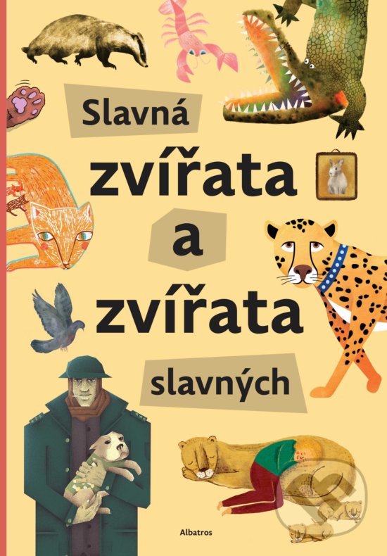 Kniha: Slavná zvířata slavných (Štěpánka Sekaninová). Albatros CZ, 2019